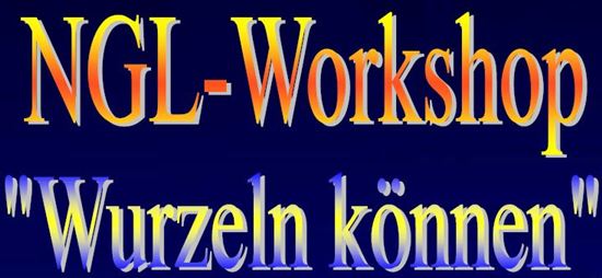 NGL-Workshop "Wurzeln können"